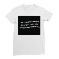 Paradise Pd Quote Quoti Was Having A Pretty Great Life Before You Murd Ladies Fitted T-shirt | Artistshot