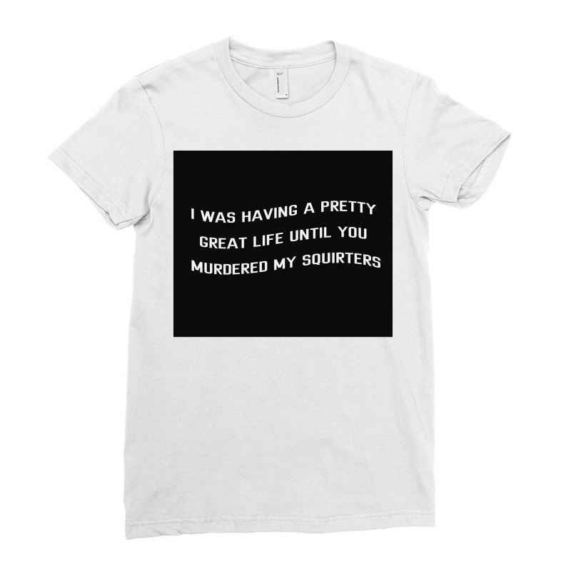 Paradise Pd Quote Quoti Was Having A Pretty Great Life Before You Murd Ladies Fitted T-Shirt by gonarakaisoe | Artistshot