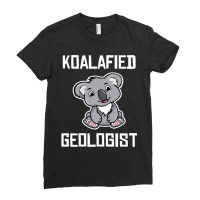 Koala Koalafied Geologist Funny Geology Student Graduation Koala Lover Ladies Fitted T-shirt | Artistshot