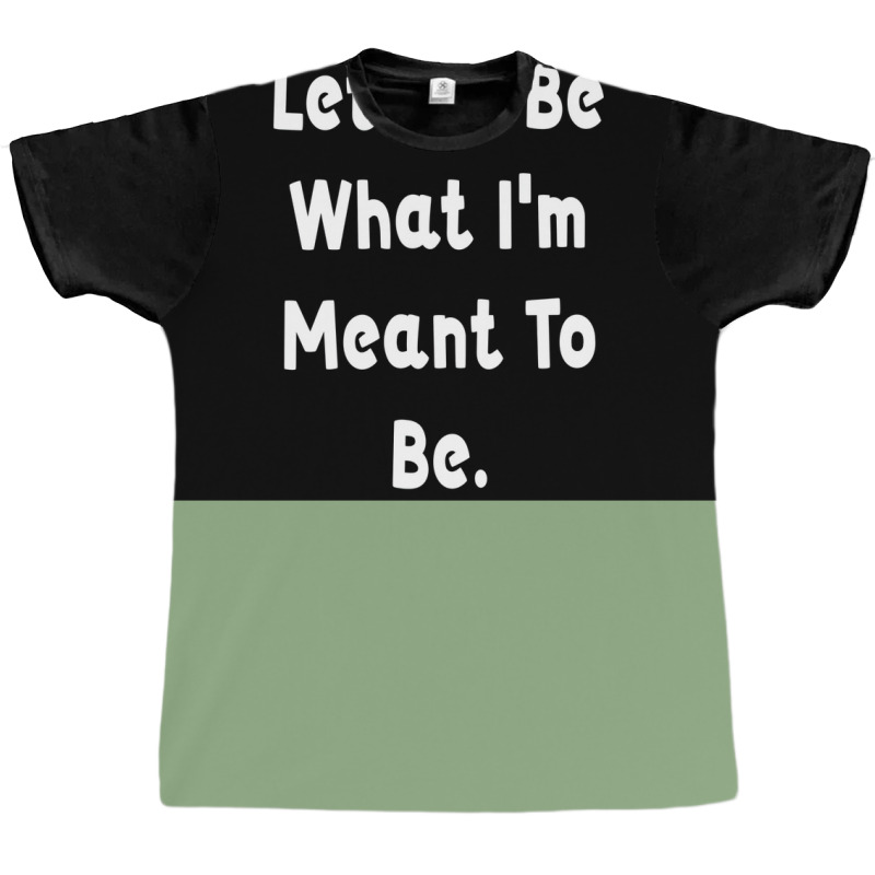 Let Me Be What Ix27m Meant To Be Poster Girl Graphic T-shirt | Artistshot