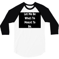 Let Me Be What Ix27m Meant To Be Poster Girl 3/4 Sleeve Shirt | Artistshot