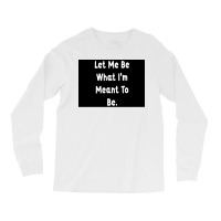 Let Me Be What Ix27m Meant To Be Poster Girl Long Sleeve Shirts | Artistshot