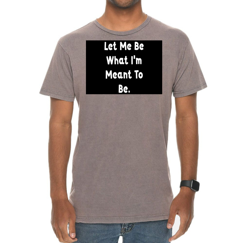 Let Me Be What Ix27m Meant To Be Poster Girl Vintage T-shirt | Artistshot