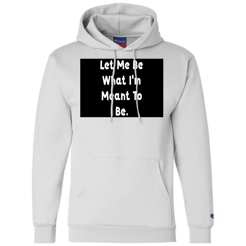 Let Me Be What Ix27m Meant To Be Poster Girl Champion Hoodie | Artistshot