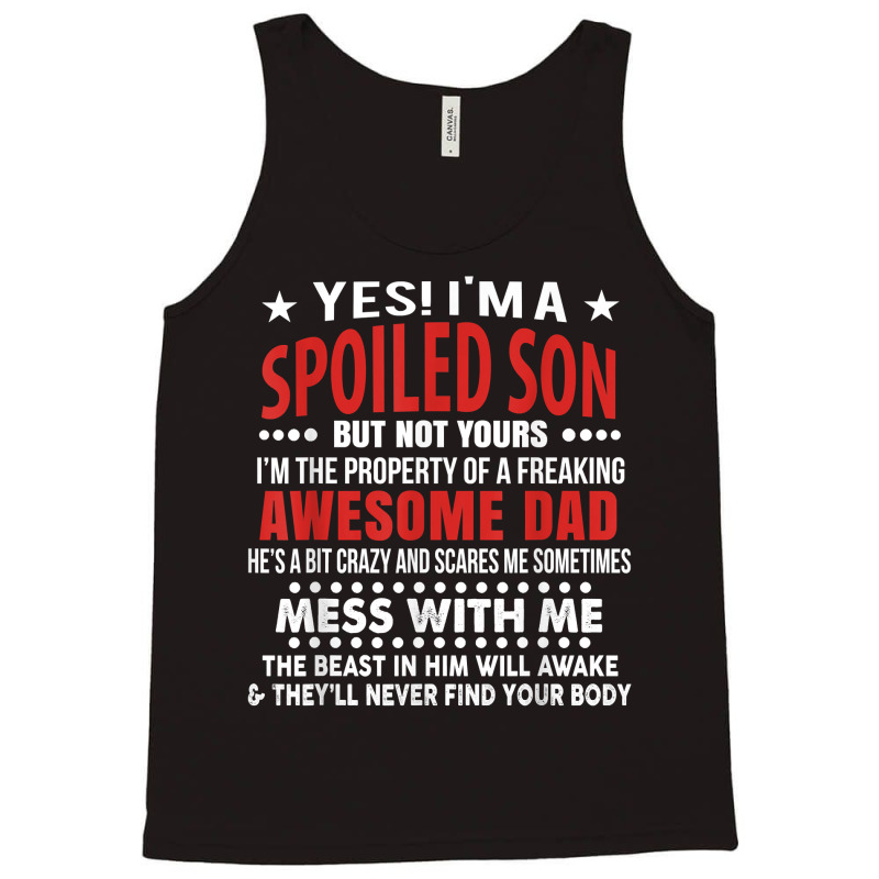 I’m A Spoiled Son Of An Awesome Freaking Dad For Son Funny T Shirt Tank Top | Artistshot