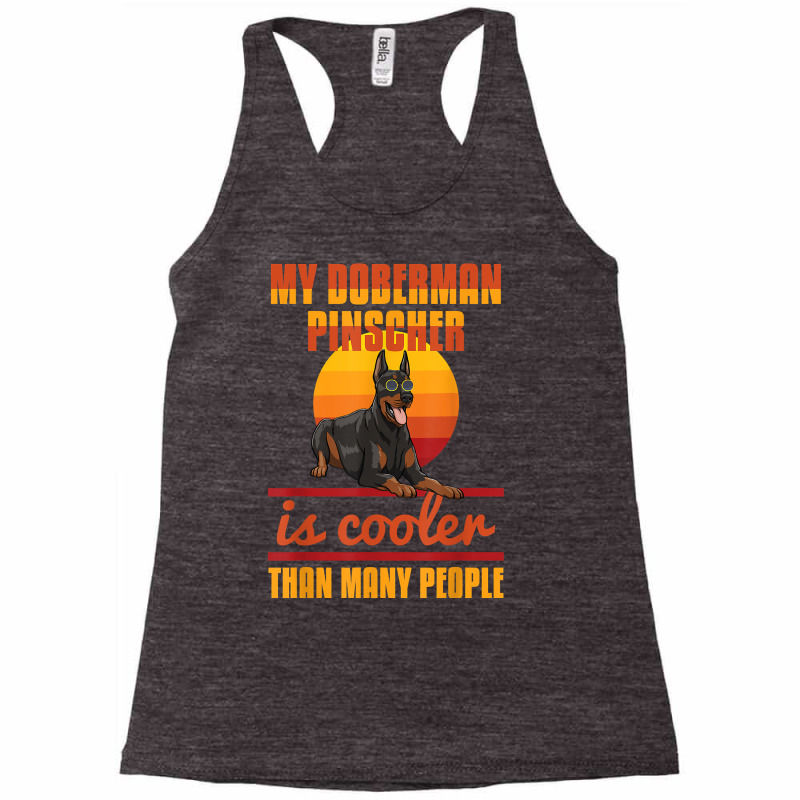 My Doberman Pincher Is Cooler Than Many People Doberman Love T Shirt Racerback Tank by hyong5i4 | Artistshot