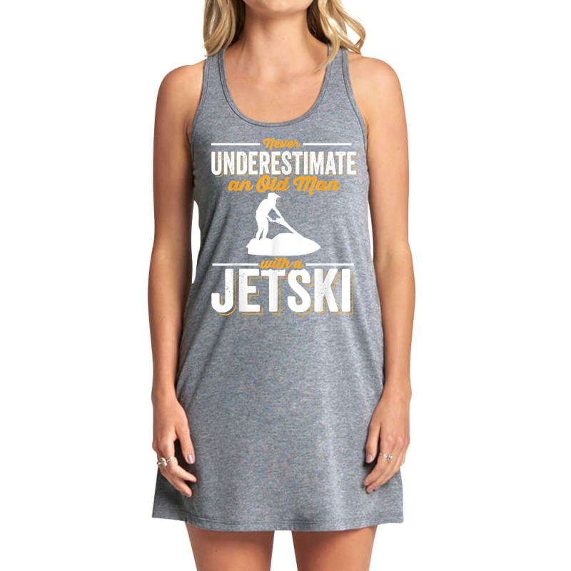 Never Underestimate An Old Man Water Sport Funny Jet Ski T Shirt Tank Dress by hyong5i4 | Artistshot