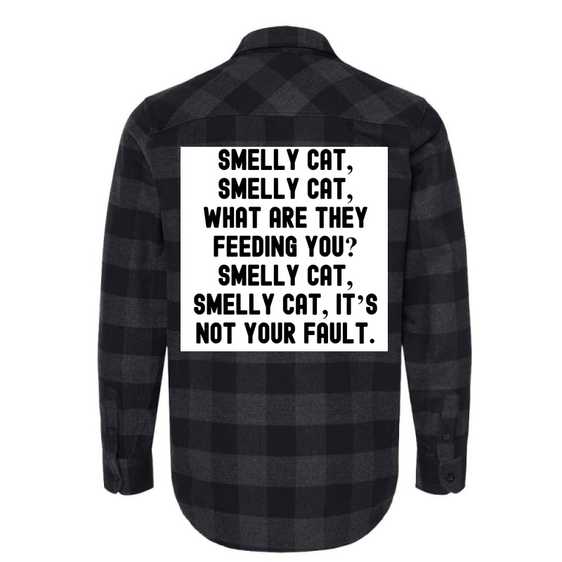 Of Smelly Cat Smelly Cat What Are They Feeding You Smelly Cat Smelly C Flannel Shirt | Artistshot