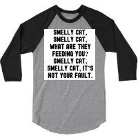 Of Smelly Cat Smelly Cat What Are They Feeding You Smelly Cat Smelly C 3/4 Sleeve Shirt | Artistshot