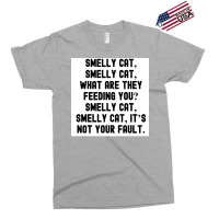 Of Smelly Cat Smelly Cat What Are They Feeding You Smelly Cat Smelly C Exclusive T-shirt | Artistshot