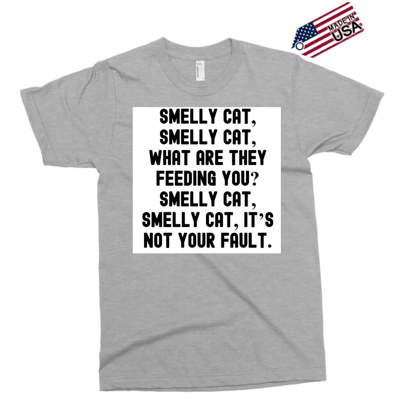 Of Smelly Cat Smelly Cat What Are They Feeding You Smelly Cat Smelly C Exclusive T-shirt | Artistshot