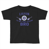 Listen To My First Album Vintage Toddler T-shirt | Artistshot