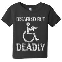 Disabled But Deadly Baby Tee | Artistshot