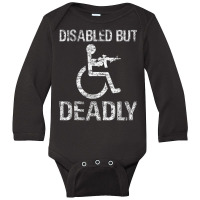 Disabled But Deadly Long Sleeve Baby Bodysuit | Artistshot