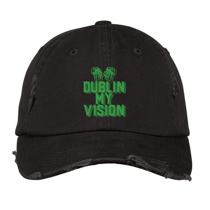 Dublin My Vision St Patricks Day Funny Irish Gift Vintage Cap by JamesArtists | Artistshot