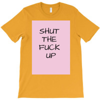 Shut The  Up Poster Girl T-shirt | Artistshot