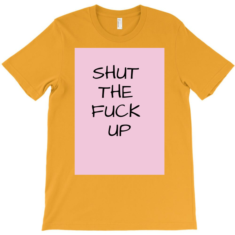 Shut The  Up Poster Girl T-Shirt by tamrahzeller4 | Artistshot