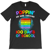 Poppin My Way Through 100 Days Of School 100th Day Gifts T Shirt T-shirt | Artistshot