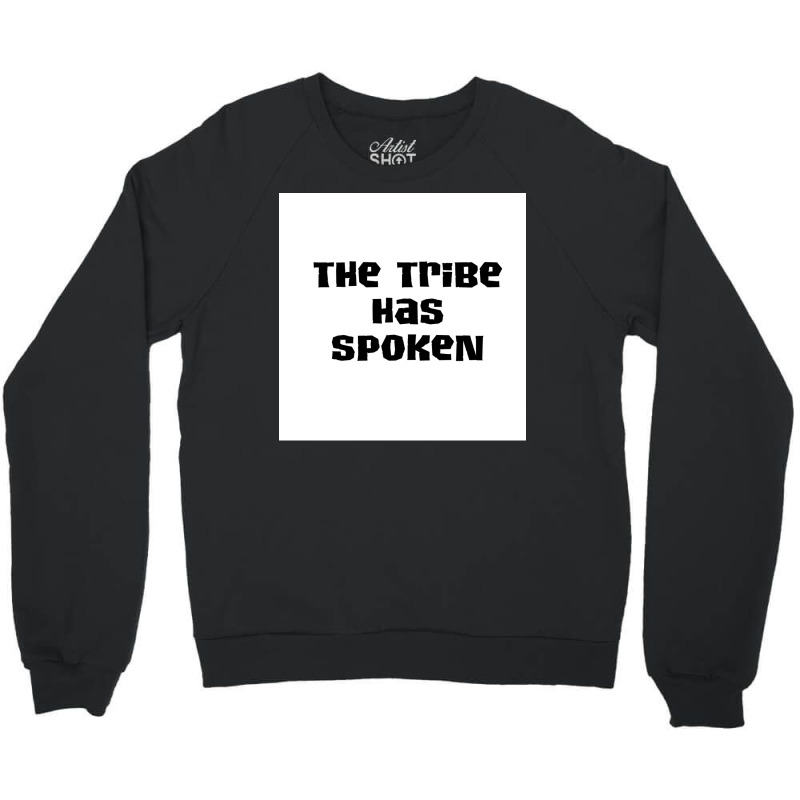 The Tribe Has Spoken 2 Poster Hipster Crewneck Sweatshirt | Artistshot