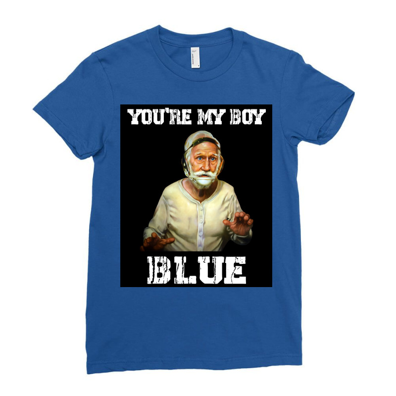 Youx27re My Boy Blue Funny Design Old Arts School Films Poster Travel Ladies Fitted T-Shirt by tapakkaslih | Artistshot