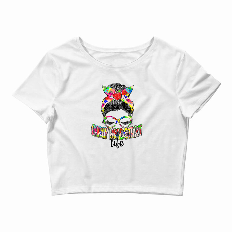 Early Head Start Life Messy Bun Back To School Teacher Crop Top by plavouryu5 | Artistshot