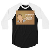 You Mustnx27t Be Afraid To Dream A Little Bigger Darling Minimalist Tv 3/4 Sleeve Shirt | Artistshot