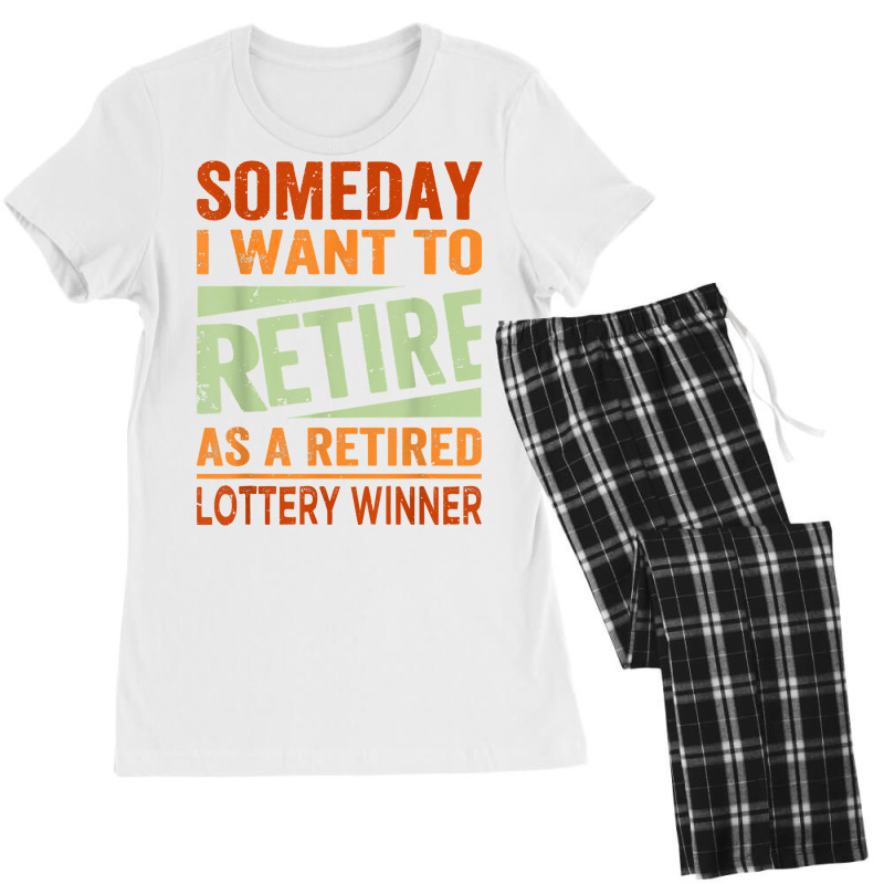 Someday I Want To Retire As A Retired Lottery Winner T Shirt Women's Pajamas Set by kayleeantb2tp | Artistshot