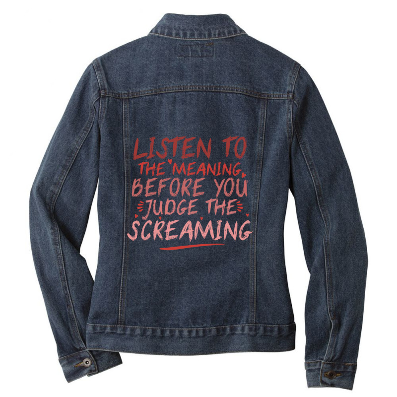 Funny Music Quote  Listen To The Meaning Before You Judge The Screamin Ladies Denim Jacket by AmberKelsey | Artistshot