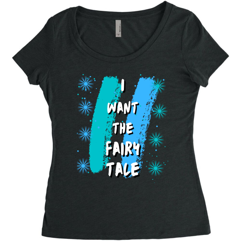 I Want The Fairy Tale 1 Women's Triblend Scoop T-shirt | Artistshot