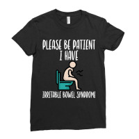 Please Be Patient I Have Irritable Bowel Syndrome Ladies Fitted T-shirt | Artistshot