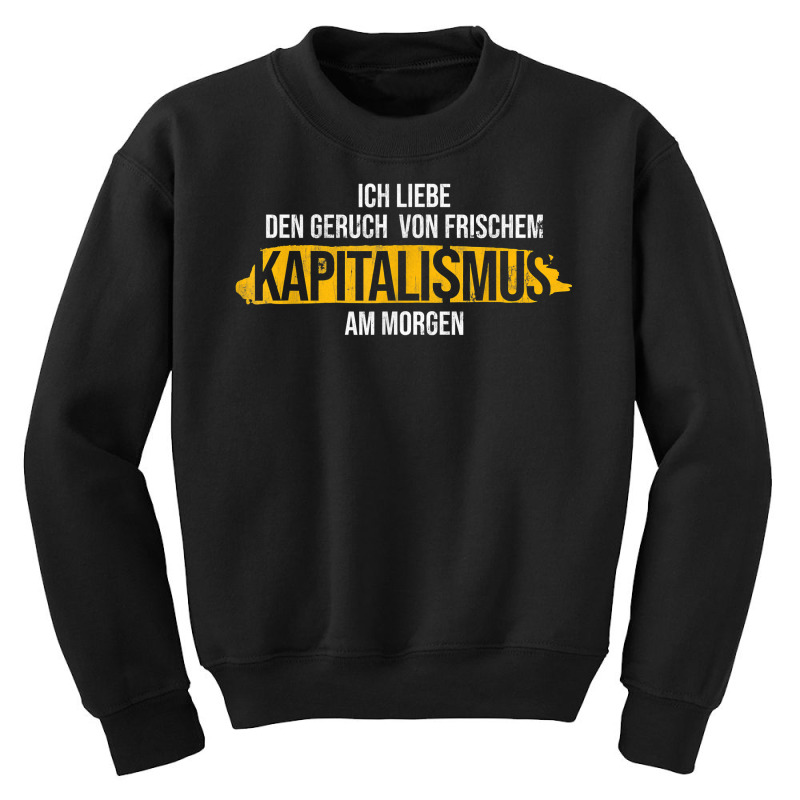 Smell Of Capitalism In The Morning Economy Capitalism T Shirt Youth Sweatshirt by barrydygertkkx | Artistshot