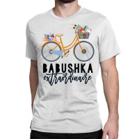 Babushka Extraordinaire Gift For Grandmother Classic T-shirt | Artistshot