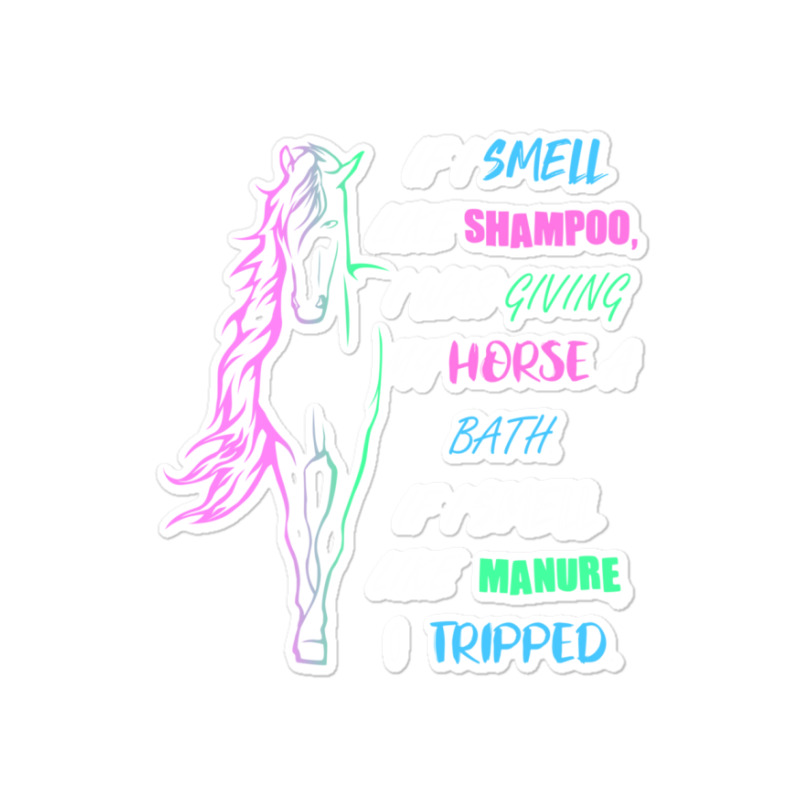 Trending Horse Girl I Smell Like Shampoo & Manure Horse Riding Sticker | Artistshot