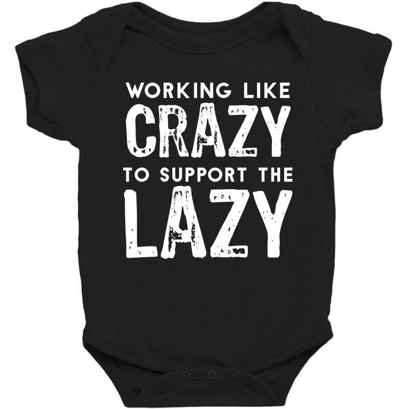 Hot Trend Working Like Crazy To Support The Lazy-c80xu Baby Bodysuit by greggjvandervor | Artistshot