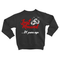 Just Married 31 Years Ago Funny Anniversary Gift Toddler Sweatshirt | Artistshot