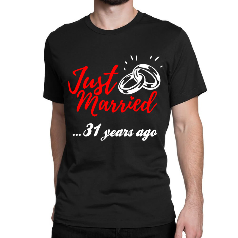 Just Married 31 Years Ago Funny Anniversary Gift Classic T-shirt | Artistshot