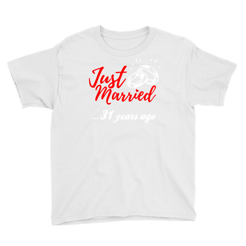 Just Married 31 Years Ago Funny Anniversary Gift Youth Tee by AlexandraArtist | Artistshot