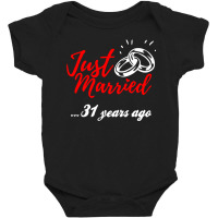 Just Married 31 Years Ago Funny Anniversary Gift Baby Bodysuit | Artistshot