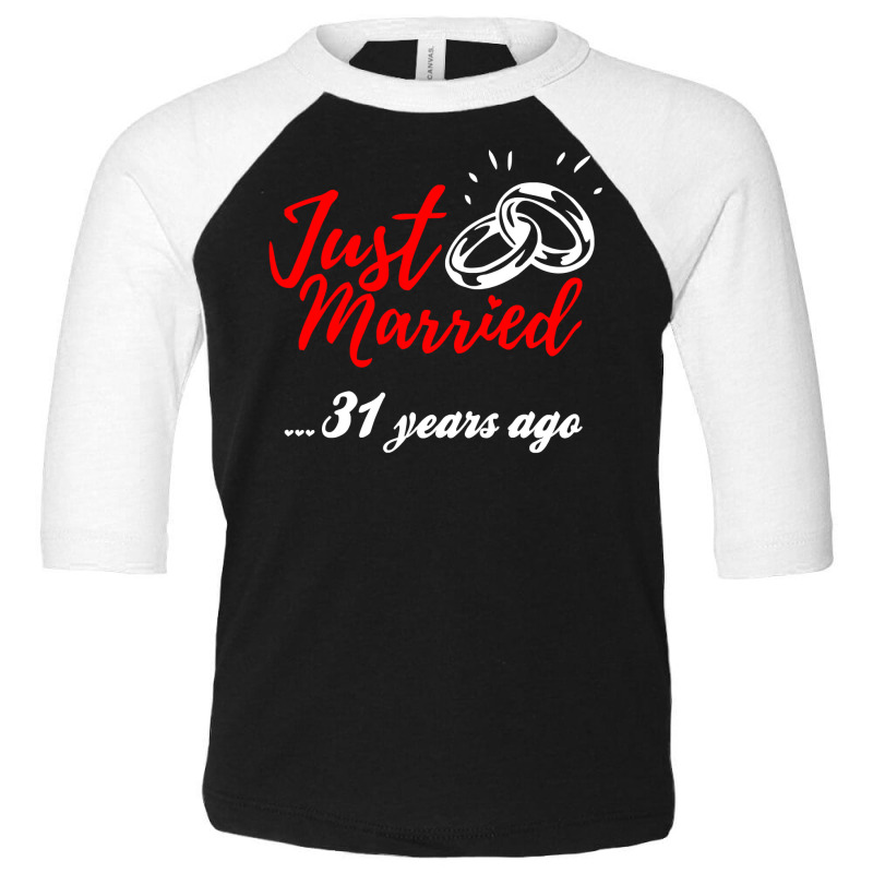 Just Married 31 Years Ago Funny Anniversary Gift Toddler 3/4 Sleeve Tee by AlexandraArtist | Artistshot