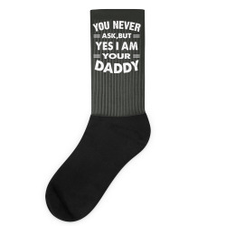 you never ask,but yes i am your daddy white Socks | Artistshot