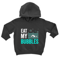 Eat My Bubbles Toddler Hoodie | Artistshot