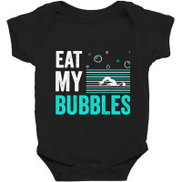 Eat My Bubbles Baby Bodysuit | Artistshot