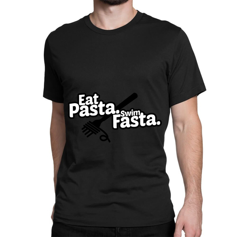 Eat Pasta Swim Fasta  Funny Swimmer Gift Tshirt Swimming Classic T-shirt | Artistshot