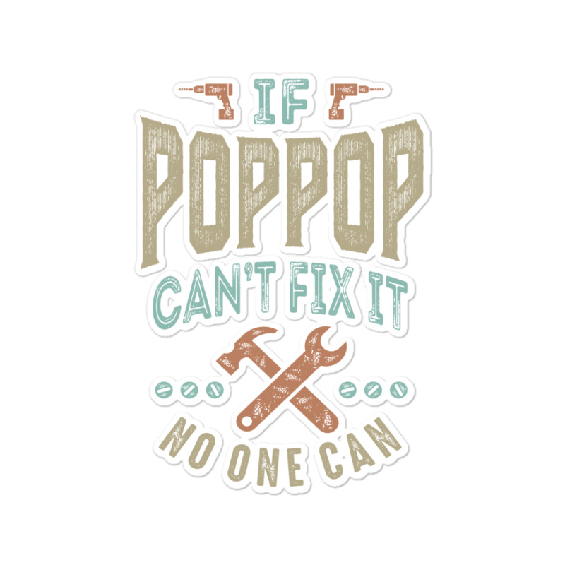 Pop Pop Can't Fix It Sticker | Artistshot