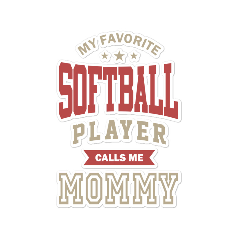 My Softball Player Calls Me Mommy Sticker | Artistshot