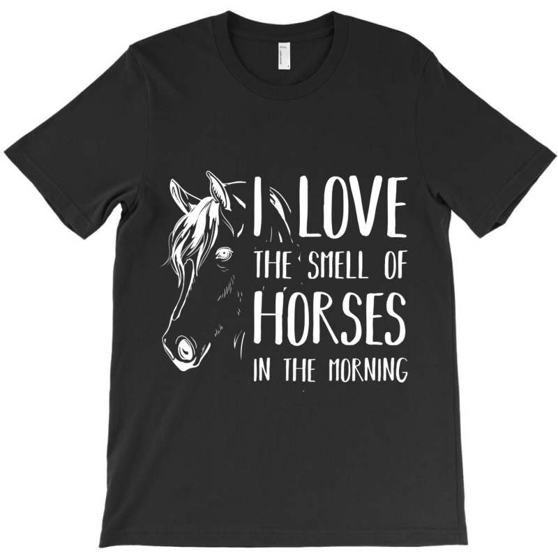 Trending I Love The Smell Of Horses Horse T-shirt | Artistshot