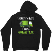 I Saw A Garbage Truck Unisex Hoodie | Artistshot