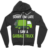 I Saw A Garbage Truck Zipper Hoodie | Artistshot