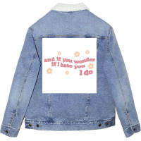 And If You Wonder If I Hate You I Do Poster Humor Unisex Sherpa-lined Denim Jacket | Artistshot