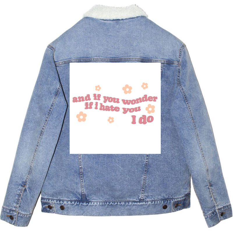 And If You Wonder If I Hate You I Do Poster Humor Unisex Sherpa-lined Denim Jacket | Artistshot